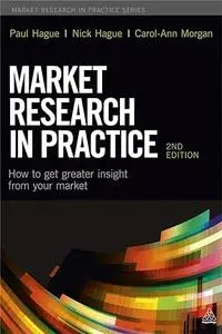 Market Research in Practice: How to Get Greater Insight From Your Market