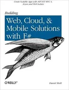 Building Web, Cloud, and Mobile Solutions with  [Repost]