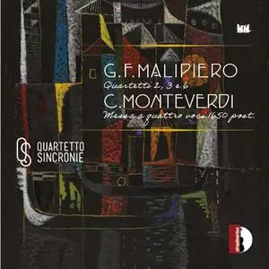 Quartetto Sincronie - Malipiero: String Quartet Nos. 2, 3 & 6 - Monteverdi: Messa da capella (Arr. for String Quartet) (2024)