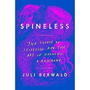 Spineless: The Science of Jellyfish and the Art of Growing a Backbone [Audiobook]