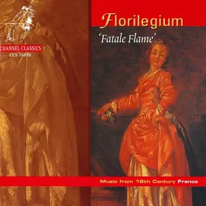 Florilegium - Fatale Flame: Music from 18th Century France: Montéclair, Morel, Naudot, Leclair, Rameau (2000)