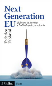 Next Generation EU. Il futuro di Europa e Italia dopo la pandemia - Federico Fabbrini