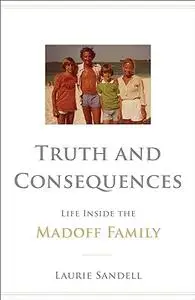 Truth and Consequences: Life Inside the Madoff Family