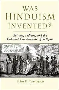 Was Hinduism Invented?: Britons, Indians, and the Colonial Construction of Religion (Repost)