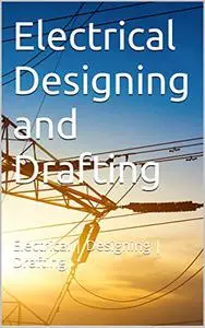 Electrical Designing and Drafting: Electrical | Designing | Drafting