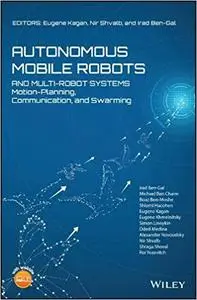 Autonomous Mobile Robots and Multi-Robot Systems: Motion-Planning, Communication and Swarming