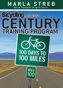 Bicycling Magazine's Century Training Program: 100 Days to 100 Miles