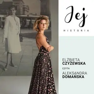 «Jej historia. Portret audio - S1E6 - Elżbieta Czyżewska» by Weronika Wierzchowska