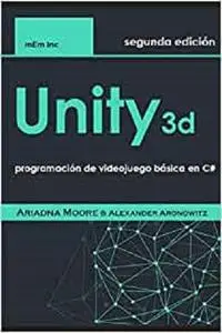 Unity 3D: programación de videojuego básica en C# (Spanish Edition)