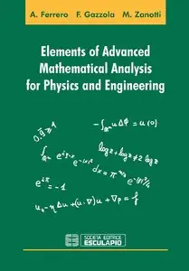 Elements of Advanced Mathematical Analysis for Physics and Engineering (repost)