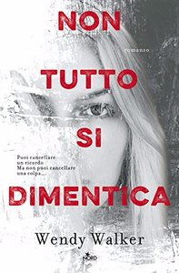 Non tutto si dimentica - Wendy Walker