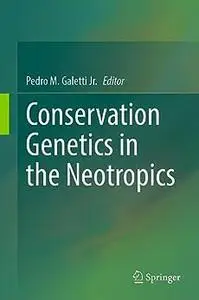 Conservation Genetics in the Neotropics