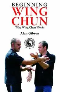 Beginning Wing Chun: Why Wing Chun Works