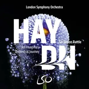 Sir Simon Rattle & London Symphony Orchestra - Haydn: An Imaginary Orchestral Journey (2018) [DSD64 Stereo + Hi-Res FLAC]