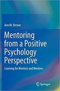 Mentoring from a Positive Psychology Perspective: Learning for Mentors and Mentees (Repost)