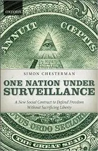 One Nation Under Surveillance: A New Social Contract to Defend Freedom Without Sacrificing Liberty