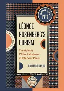 Léonce Rosenberg's Cubism: The Galerie L'Effort Moderne in Interwar Paris