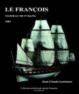 Le François: Vaisseau 5ème rang 1683. D’après un manuscrit de François Coulomb. Toulon 1683 (Repost full scan)