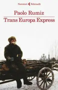 Paolo Rumiz - Trans Europa Express