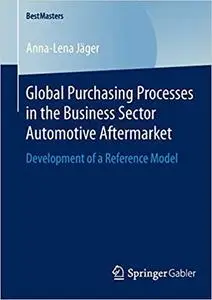 Global Purchasing Processes in the Business Sector Automotive Aftermarket: Development of a Reference Model