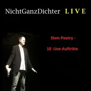 «NichtGanzDichter - Live Slam Poetry» by NichtGanzDichter
