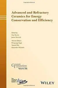 Advanced and Refractory Ceramics for Energy Conservation and Efficiency: Ceramic Transactions, Volume 256