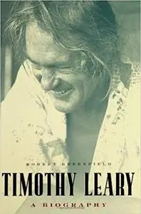 Timothy Leary: A Biography