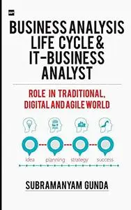 BUSINESS ANALYSIS LIFE CYCLE & IT- BUSINESS ANALYST: ROLE IN TRADITIONAL, DIGITAL AND AGILE WORLD
