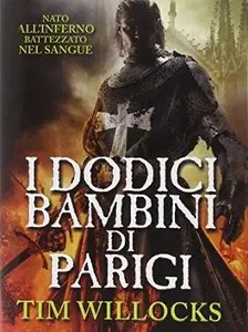 I dodici bambini di Parigi di Tim Willocks