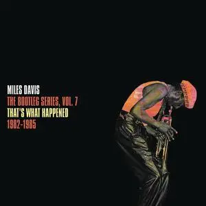 Miles Davis - That’s What Happened 1982–1985: The Bootleg Series, Vol. 7 (2022)