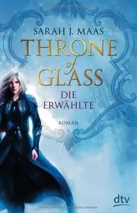 Sarah Maas - Throne of Glass – Die Erwählte