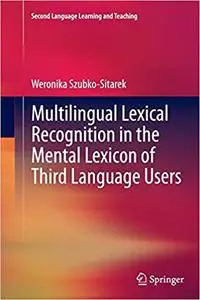 Multilingual Lexical Recognition in the Mental Lexicon of Third Language Users