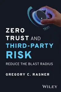 Zero Trust and Third-Party Risk: Reduce the Blast Radius