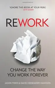 Rework: Change The Way You Work Forever (Repost)