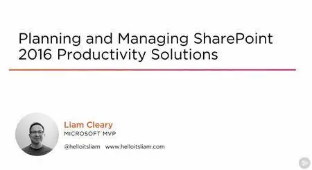 Planning and Managing SharePoint 2016 Productivity Solutions