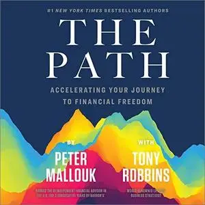 The Path: Accelerating Your Journey to Financial Freedom [Audiobook]