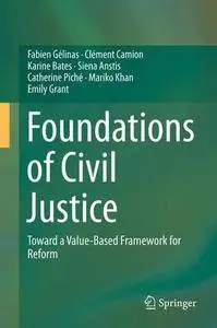 Foundations of Civil Justice: Toward a Value-Based Framework for Reform (Repost)