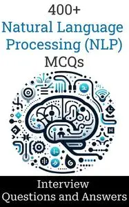 400+ Natural Language Processing (NLP) Interview Questions and Answers : MCQ Format Questions