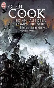 Les annales de la Compagnie noire, Tome 8 : Elle est les ténèbres, première partie – Glen Cook