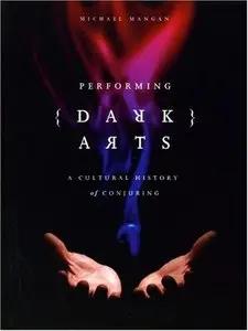 Performing Dark Arts: A Cultural History of Conjuring (repost)