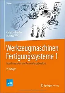Werkzeugmaschinen Fertigungssysteme 1: Maschinenarten und Anwendungsbereiche