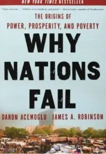 Why Nations Fail: The Origins of Power, Prosperity, and Poverty [Repost]