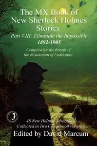 «The MX Book of New Sherlock Holmes Stories - Part VIII - Eliminate The Impossible: 1892-1905» by David Marcum