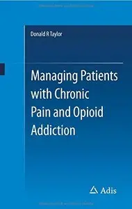 Managing Patients with Chronic Pain and Opioid Addiction (Repost)