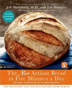 The New Artisan Bread in Five Minutes a Day: The Discovery That Revolutionizes Home Baking (Repost)