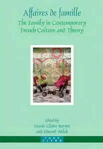 Affaires de Famille: The Family in Contemporary French Culture and Theory