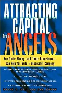 Attracting Capital From Angels: How Their Money - and Their Experience - Can Help You Build a Successful Company (repost)