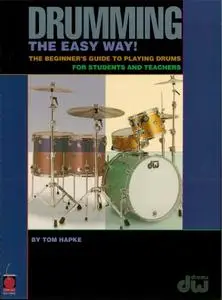 Drumming the Easy Way!: The Beginner's Guide to Playing Drums for Students and Teachers