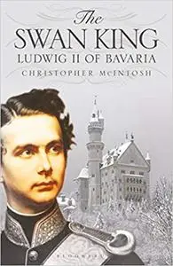 The Swan King: Ludwig II of Bavaria