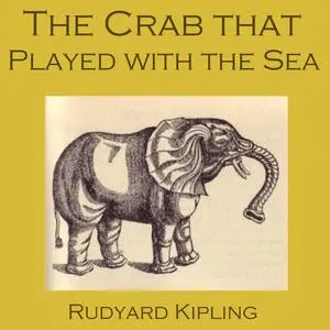 «The Crab that Played with the Sea» by Joseph Rudyard Kipling